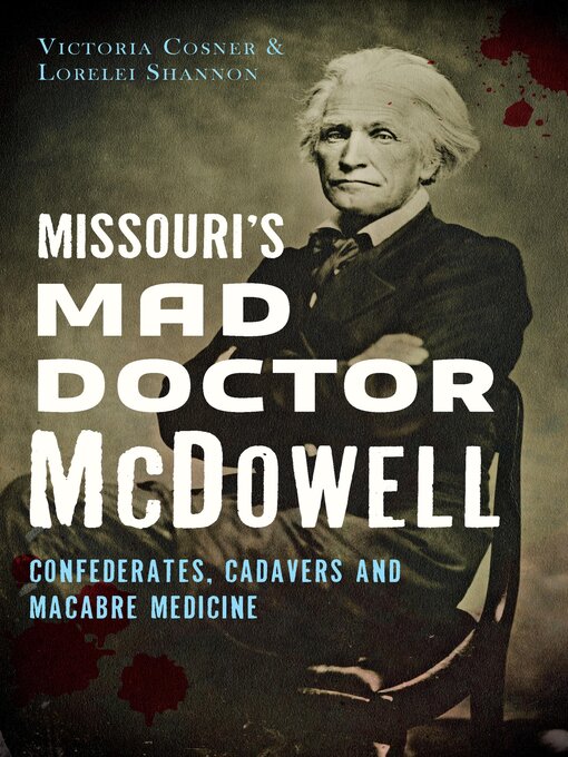 Title details for Missouri's Mad Doctor McDowell by Victoria Cosner - Available